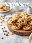 Butterfinger & Chocolate Chip Mashup Cookies