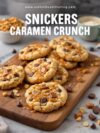 Snickers & Caramel Crunch Cookies